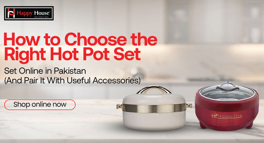 How to Choose the Right Hot Pot Set Online in Pakistan (And Pair It With Useful Accessories)