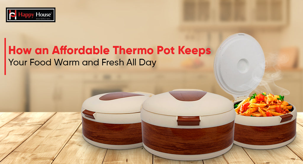How an Affordable Thermo Pot Keeps Your Food Warm and Fresh All Day