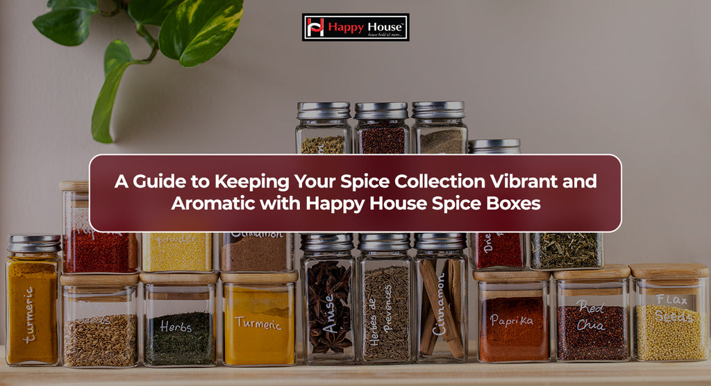 A Guide to Keeping Your Spice Collection Vibrant and Aromatic with Happy House Spice Boxes