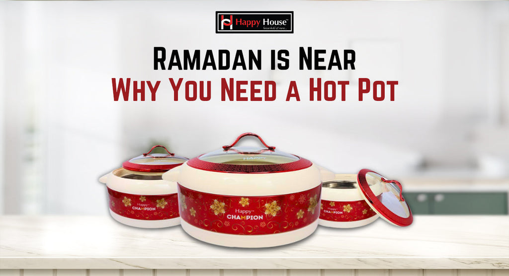 Ramadan is Near – Why You Need a Hot Pot